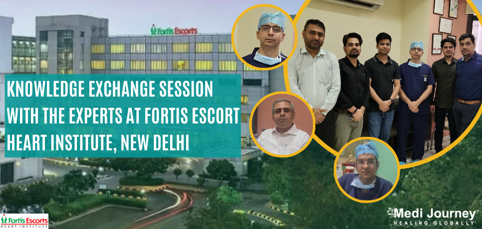 MediJourney Team Engages in a Knowledge Exchange Session with the Experts at Fortis Escort Heart Institute, New Delhi