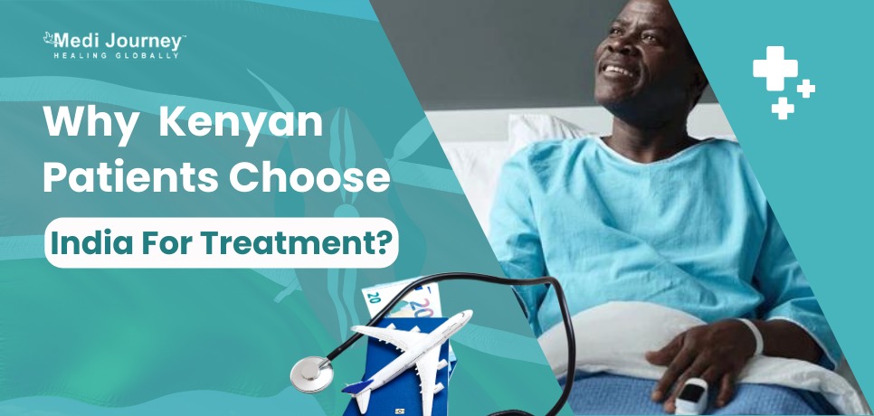 Why Kenyan Patients Choose India For Treatment?