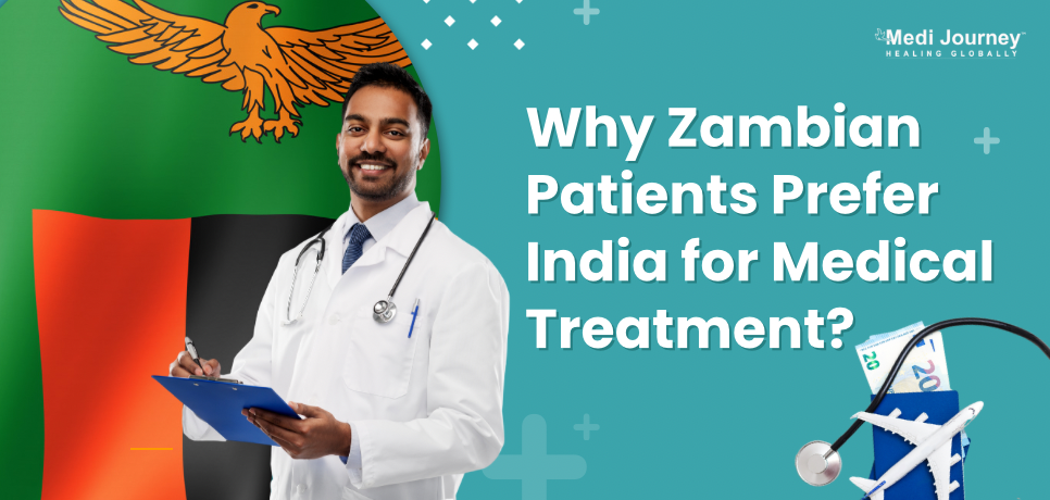 Why Zambian Patients Prefer India for Medical Treatment?