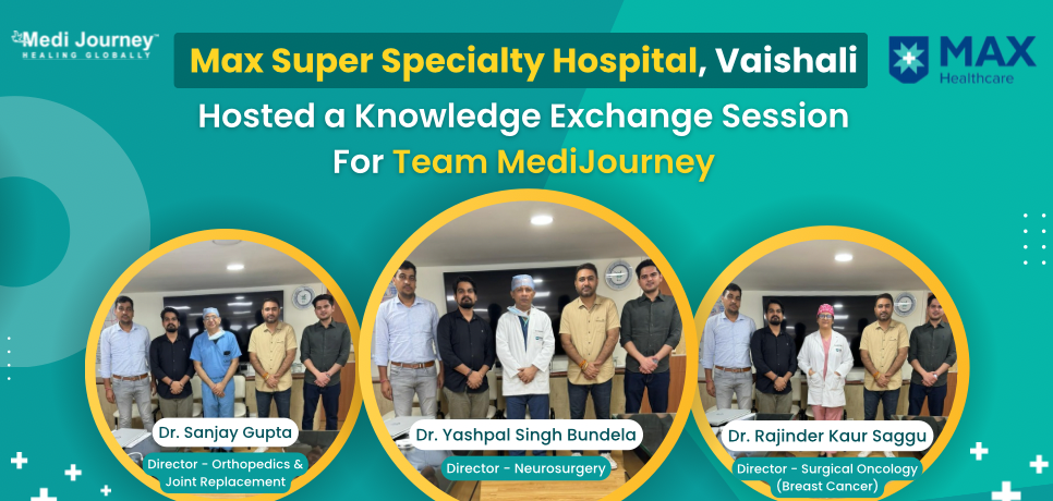 Max Super Specialty Hospital, Vaishali, Hosted a Knowledge Exchange Session For Team MediJourney