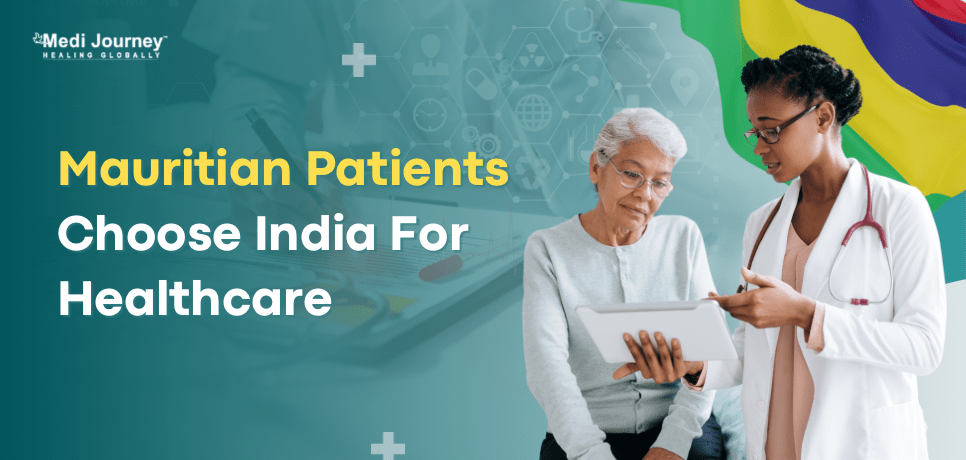 Why do Mauritians Trust India for their Healthcare Needs?