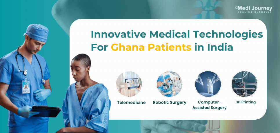 Innovative Technologies in India for Ghana Patients