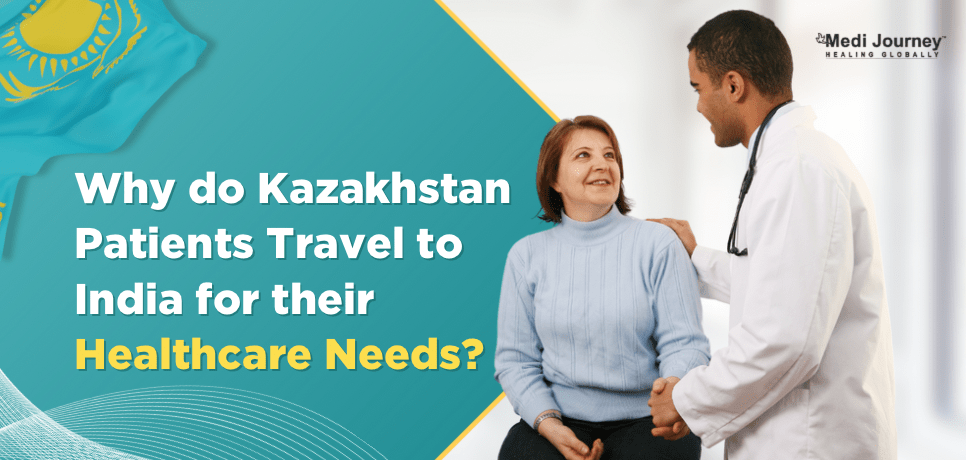 Kazakhstan Patients Choose India for Medical Treatment