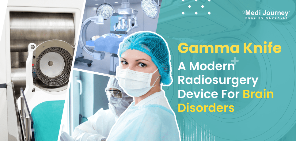 Gamma Knife: A Modern Radiosurgery Device For Brain Disorders